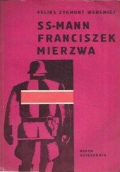 Okładka książki SS-man Franciszek Mierzwa Feliks Zygmunt Weremiej
