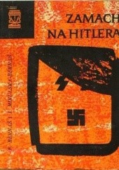 Okładka książki Zamach na Hitlera Franciszek Bernaś, Julitta Mikulska-Bernaś