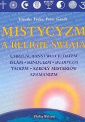Okładka książki Mistycyzm a religie świata Timothy Freke, Peter Gandy