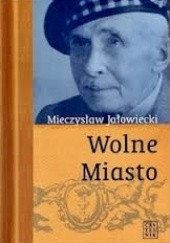 Okładka książki Wolne miasto Mieczysław Jałowiecki