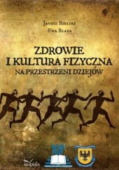 Okładka książki Zdrowie i kultura fizyczna na przestrzeni dziejów Janusz Bielski, Ewa Blada