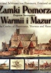 Okładka książki Zamki Pomorza, Warmii i Mazur Zbigniew Szczepanek