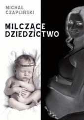 Okładka książki Milczące dziedzictwo Michał Czapliński