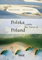Okładka książki Polska z nieba / Sky Views of Poland Jerzy Gumowski, Marek Ostrowski (biolog)