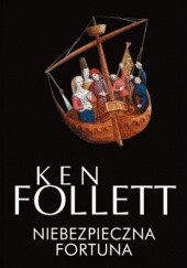 Okładka książki Niebezpieczna fortuna Ken Follett