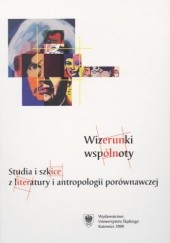 Okładka książki Wizerunki wspólnoty. Studia i szkice z literatury i antropologii porównawczej Zbigniew Kadłubek, Tadeusz Sławek