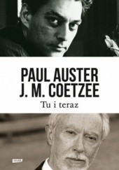 Okładka książki Tu i teraz. Listy 2008–2011 Paul Auster, John Maxwell Coetzee