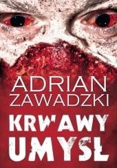 Okładka książki Krwawy umysł Adrian Zawadzki