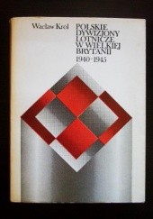 Okładka książki Polskie dywizjony lotnicze w  Wielkiej Brytanii 1940-1945 Wacław Król