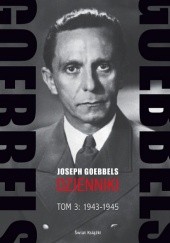 Okładka książki Goebbels. Dzienniki. Tom 3: 1943-1945 Joseph Goebbels