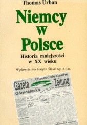 Okładka książki Niemcy w Polsce - Historia mniejszości w XX wieku Thomas Urban