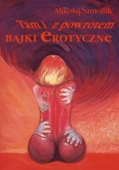 Okładka książki Tam i z powrotem - Bajki erotyczne Mikołaj Samojlik