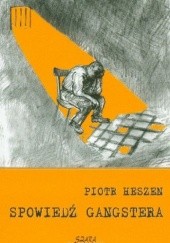 Okładka książki Spowiedź gangstera Piotr Heszen