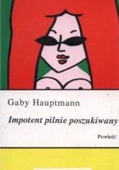 Okładka książki Impotent pilnie poszukiwany Gaby Hauptmann