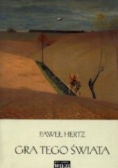 Okładka książki Gra tego świata Paweł Hertz