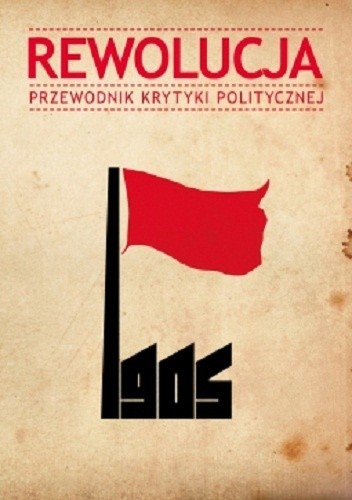 Okładka książki Rewolucja 1905. Przewodnik Krytyki Politycznej praca zbiorowa