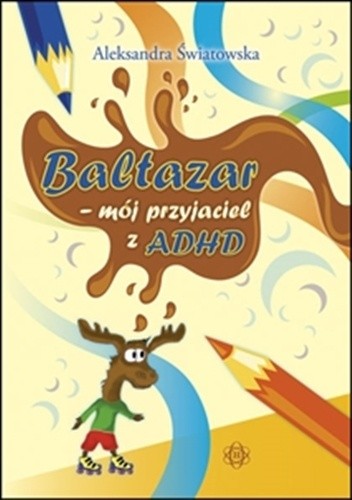 Okładka książki BALTAZAR – mój przyjaciel z ADHD Aleksandra Światowska