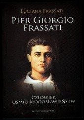Pier Giorgio Frassati. Człowiek ośmiu błogosławieństw