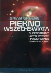 Okładka książki Piękno wszechświata. Superstruny, ukryte wymiary i poszukiwanie teorii ostatecznej Brian Greene