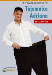 Okładka książki Tajemnica Adriana - Jak schudłem 120 kg w niespełna rok Adrian Lukoszek