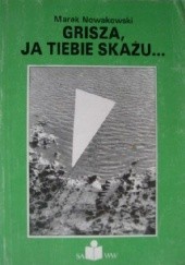 Okładka książki Grisza, ja tiebie skażu… Marek Nowakowski