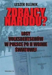 Okładka książki Zdrajcy narodu? Losy volksdeutschów w Polsce po II wojnie światowej Leszek Olejnik