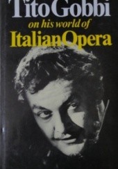 Okładka książki Tito Gobbi on His World of Italian opera Tito Gobbi