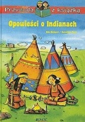 Okładka książki Opowieści o Indianach Udo Richard, Dorothea Tust