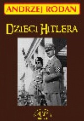 Okładka książki Dzieci Hitlera Andrzej Rodan