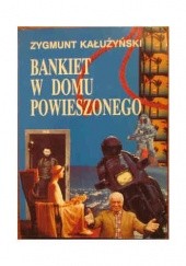 Okładka książki Bankiet w domu powieszonego Zygmunt Kałużyński