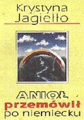 Okładka książki Anioł przemówił po niemiecku Krystyna Jagiełło