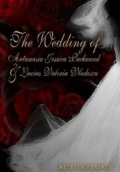 Okładka książki The Wedding of Antanasia Jessica Packwood and Lucius Valeriu Vladescu Beth Fantaskey