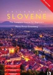 Okładka książki Colloquial Slovene: The Complete Course for Beginners (Colloquial Series) Marta Pirnat-Greenberg