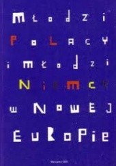 Okładka książki Młodzi Polacy i młodzi Niemcy w nowej Europie Bernadette Jonda, Krzysztof Koseła