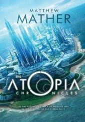 Okładka książki The Atopia Chronicles Matthew Mather