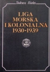 Okładka książki Liga morska i kolonialna 1930-1939 Tadeusz Białas