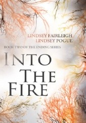 Okładka książki Into The Fire Lindsey Fairleigh, Lindsey Pogue