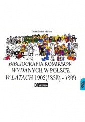 Okładka książki Bibliografia komiksów wydanych w Polsce w latach 1905 (1858) - 1999 Marek Misiora