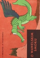 Okładka książki O wawelskim smoku Kornel Makuszyński, Marian Walentynowicz