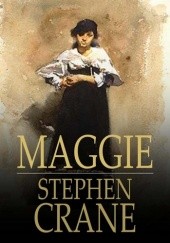 Okładka książki Maggie: a Girl of the Streets Stephen Crane