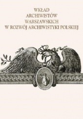 Okładka książki Wkład archiwistów warszawskich w rozwój archiwistyki polskiej Alicja Kulecka