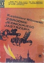 Okładka książki Zbrodnie jednookiego jastrzębia Kazimierz Wilnowski