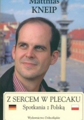 Okładka książki Z sercem w plecaku - Spotkania z Polską Matthias Kneip