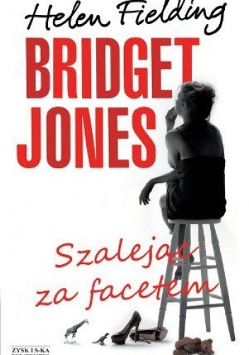 Okładka książki Bridget Jones. Szalejąc za facetem Helen Fielding