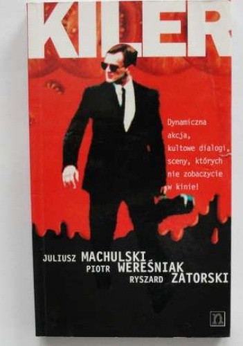 Okładka książki Kiler Juliusz Machulski, Piotr Wereśniak, Ryszard Zatorski