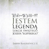 Okładka książki Jestem legendą - lekcje świętego Józefa "egipskiego" Fabian Błaszkiewicz
