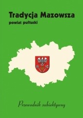 Okładka książki Tradycja Mazowsza: Powiat pułtuski - przewodnik subiektywny