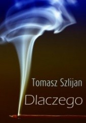 Okładka książki Dlaczego Tomasz Szlijan