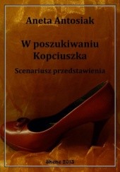 Okładka książki W poszukiwaniu Kopciuszka. Scenariusz przedstawienia Aneta Antosiak