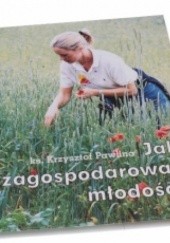 Okładka książki Jak zagospodarować młodość? Krzysztof Pawlina
